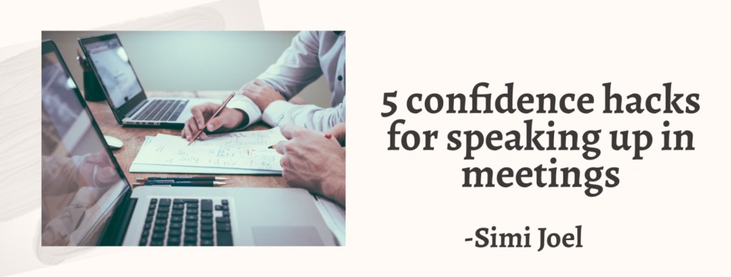 5 CONFIDENCE HACKS FOR SPEAKING UP IN MEETINGS